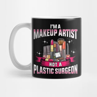 Funny I'm a Makeup Artist Not a Plastic Surgeon Mug